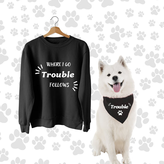 Dog And Owner Matching Funny Sweater And Dog Bandana- Trouble